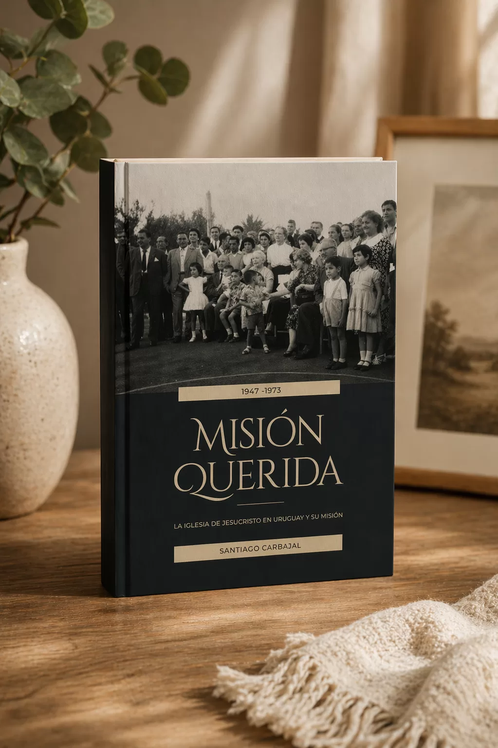 Misión Querida | Libro Historia de La Iglesia de Jesucristo en Uruguay 1947–1973 por Santiago Carbajal